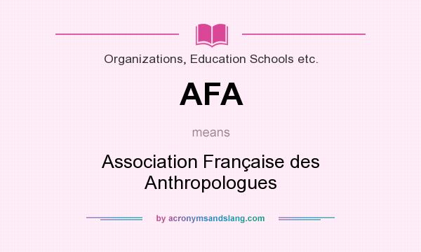 What does AFA mean? It stands for Association Française des Anthropologues