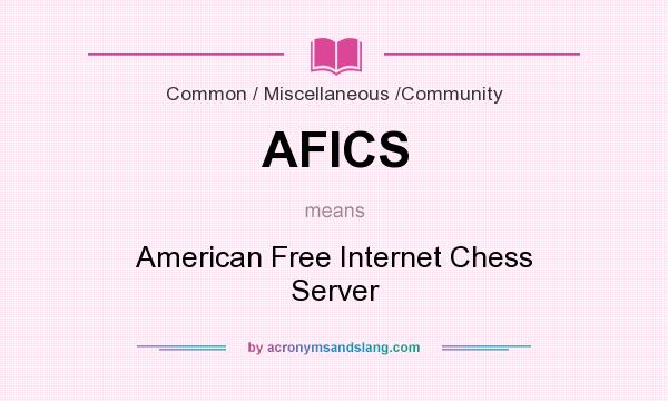What does AFICS mean? It stands for American Free Internet Chess Server