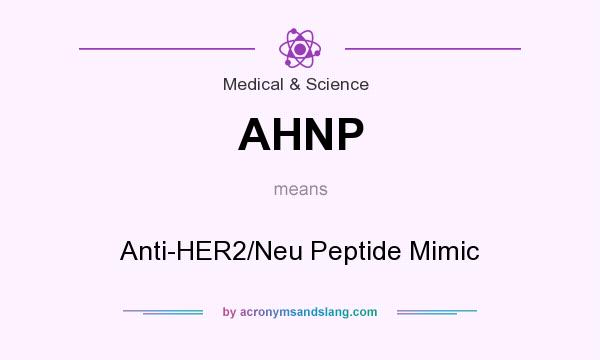 What does AHNP mean? It stands for Anti-HER2/Neu Peptide Mimic