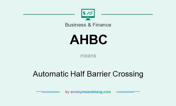 What does AHBC mean? It stands for Automatic Half Barrier Crossing