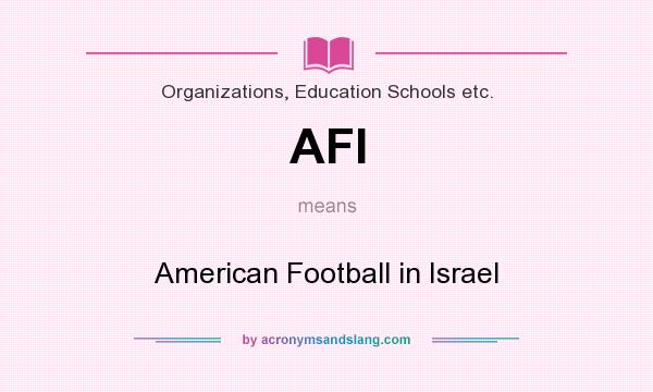 What does AFI mean? It stands for American Football in Israel