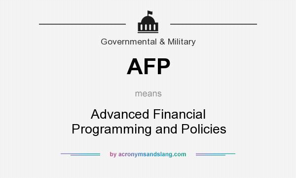 What does AFP mean? It stands for Advanced Financial Programming and Policies