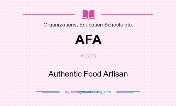 What does AFA mean? It stands for Authentic Food Artisan