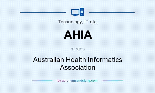 What does AHIA mean? It stands for Australian Health Informatics Association