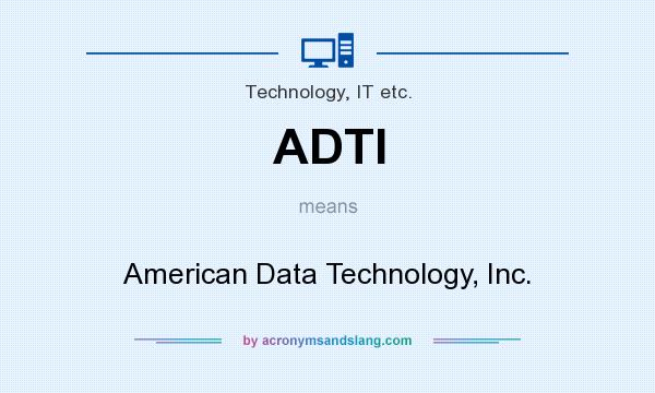 What does ADTI mean? It stands for American Data Technology, Inc.