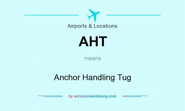What does AHT mean? It stands for Anchor Handling Tug