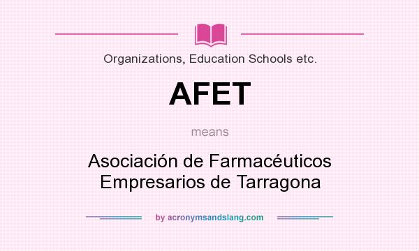 What does AFET mean? It stands for Asociación de Farmacéuticos Empresarios de Tarragona