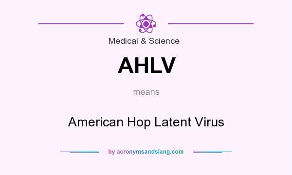 What does AHLV mean? It stands for American Hop Latent Virus