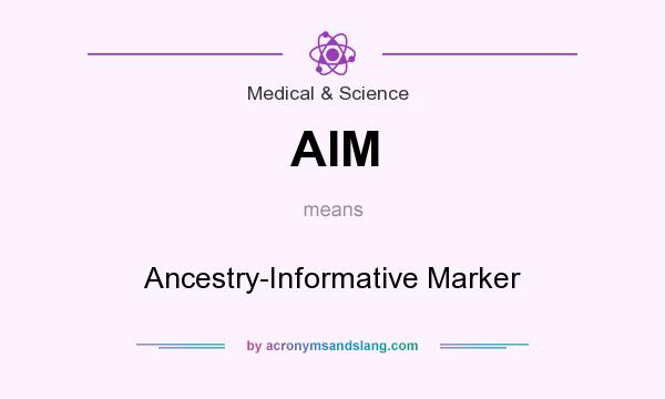 What does AIM mean? It stands for Ancestry-Informative Marker