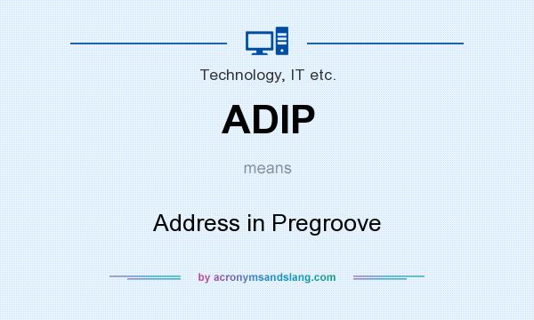 What does ADIP mean? It stands for Address in Pregroove