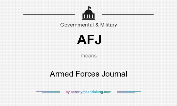 What does AFJ mean? It stands for Armed Forces Journal