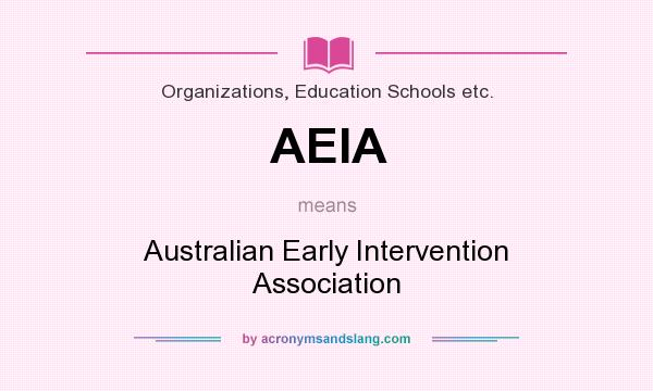 What does AEIA mean? It stands for Australian Early Intervention Association