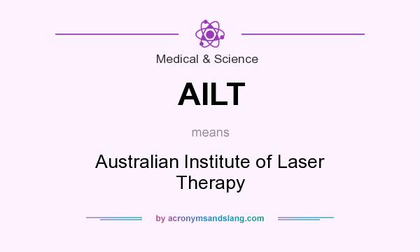 What does AILT mean? It stands for Australian Institute of Laser Therapy