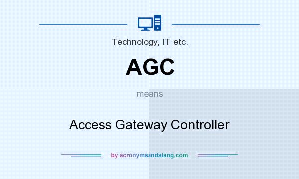 What does AGC mean? It stands for Access Gateway Controller
