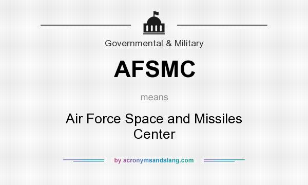 What does AFSMC mean? It stands for Air Force Space and Missiles Center
