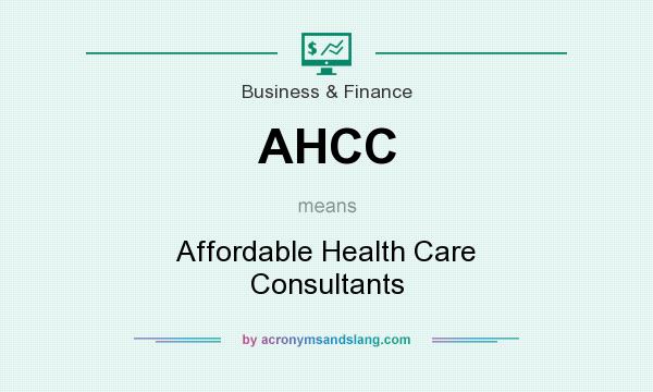 What does AHCC mean? It stands for Affordable Health Care Consultants
