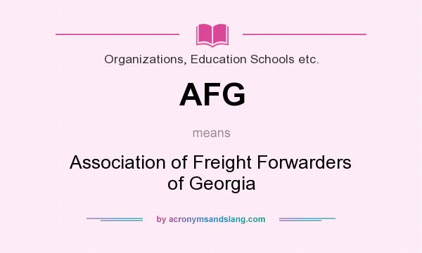What does AFG mean? It stands for Association of Freight Forwarders of Georgia