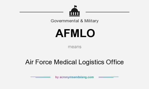 What does AFMLO mean? It stands for Air Force Medical Logistics Office