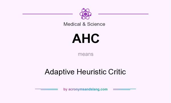What does AHC mean? It stands for Adaptive Heuristic Critic