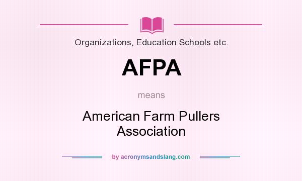 What does AFPA mean? It stands for American Farm Pullers Association