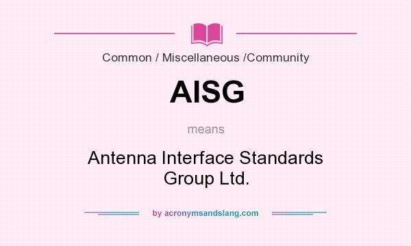 What does AISG mean? It stands for Antenna Interface Standards Group Ltd.