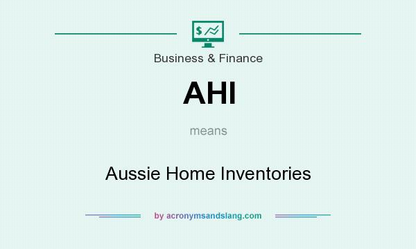 What does AHI mean? It stands for Aussie Home Inventories