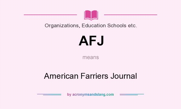 What does AFJ mean? It stands for American Farriers Journal