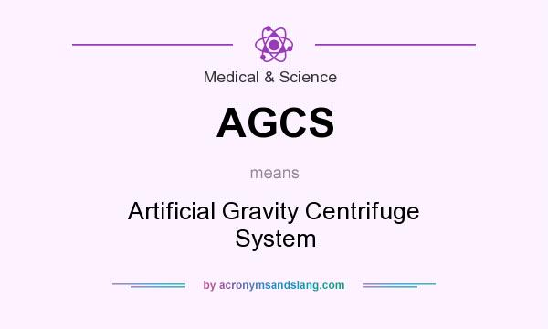 What does AGCS mean? It stands for Artificial Gravity Centrifuge System