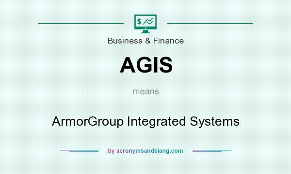 What does AGIS mean? It stands for ArmorGroup Integrated Systems