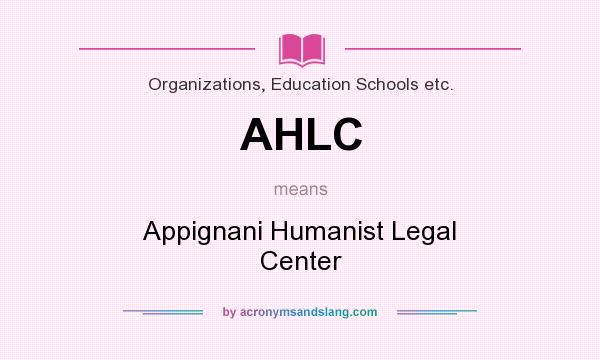 What does AHLC mean? It stands for Appignani Humanist Legal Center