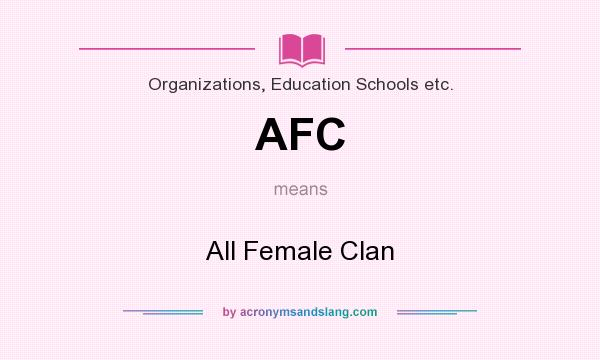 What does AFC mean? It stands for All Female Clan