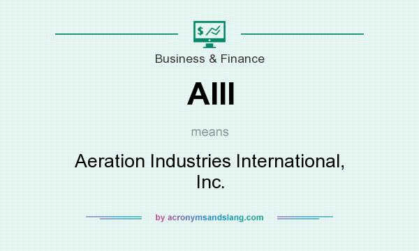 What does AIII mean? It stands for Aeration Industries International, Inc.