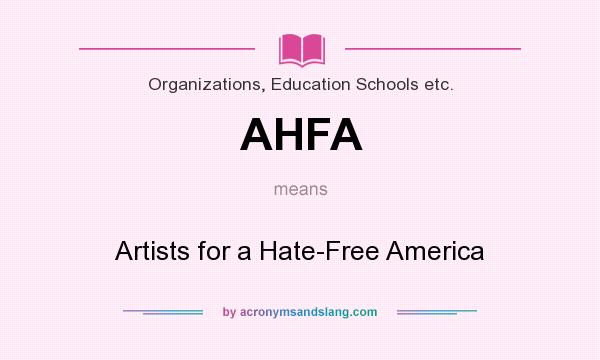 What does AHFA mean? It stands for Artists for a Hate-Free America
