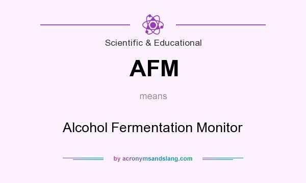 What does AFM mean? It stands for Alcohol Fermentation Monitor