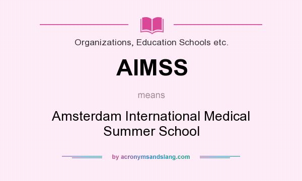 What does AIMSS mean? It stands for Amsterdam International Medical Summer School