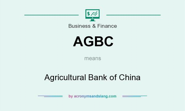 What does AGBC mean? It stands for Agricultural Bank of China