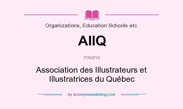 What does AIIQ mean? It stands for Association des Illustrateurs et Illustratrices du Québec