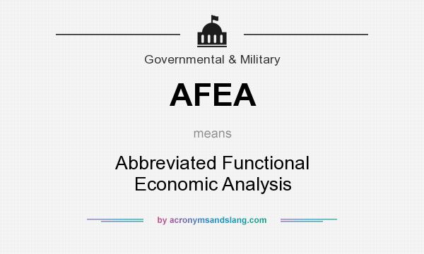 What does AFEA mean? It stands for Abbreviated Functional Economic Analysis