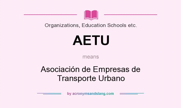 What does AETU mean? It stands for Asociación de Empresas de Transporte Urbano
