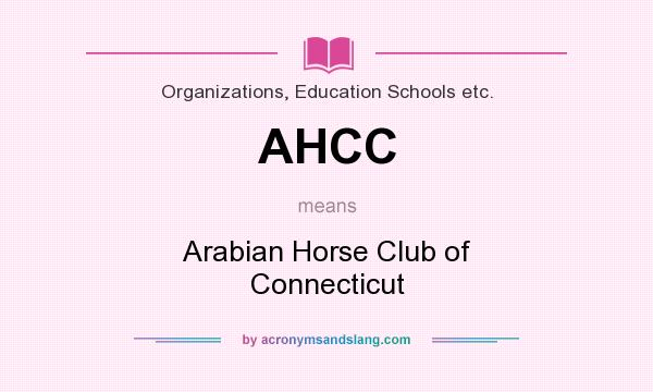 What does AHCC mean? It stands for Arabian Horse Club of Connecticut