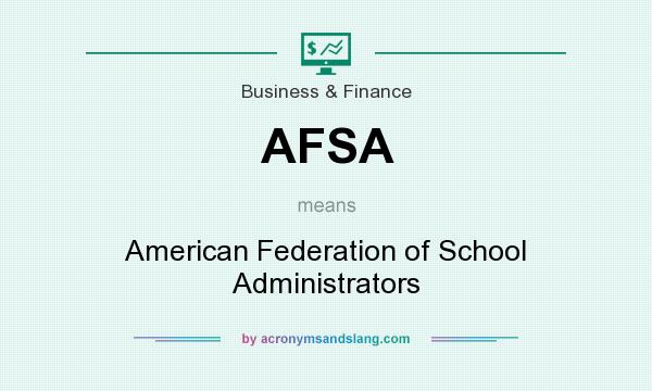What does AFSA mean? It stands for American Federation of School Administrators