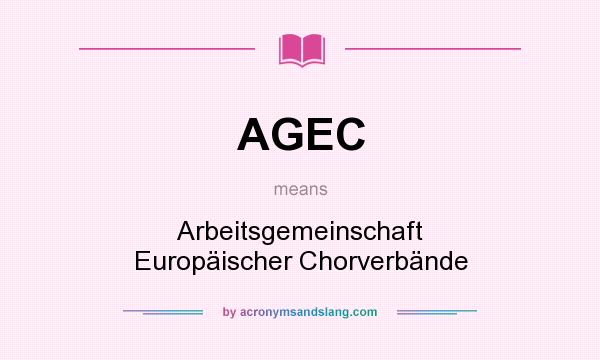 What does AGEC mean? It stands for Arbeitsgemeinschaft Europäischer Chorverbände