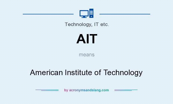 What does AIT mean? It stands for American Institute of Technology