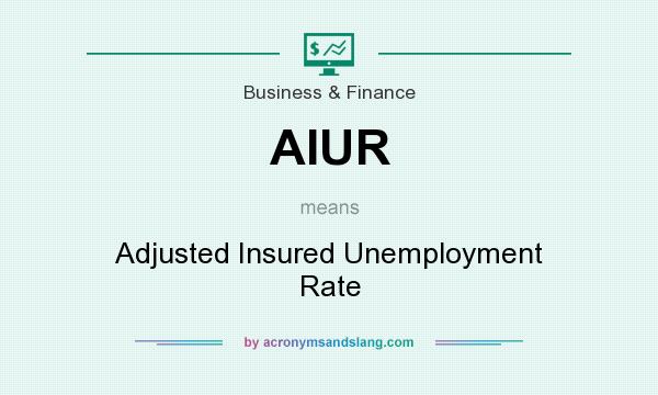 What does AIUR mean? It stands for Adjusted Insured Unemployment Rate