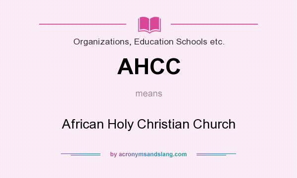 What does AHCC mean? It stands for African Holy Christian Church