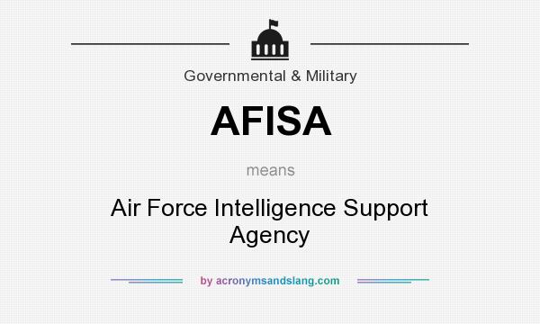 What does AFISA mean? It stands for Air Force Intelligence Support Agency
