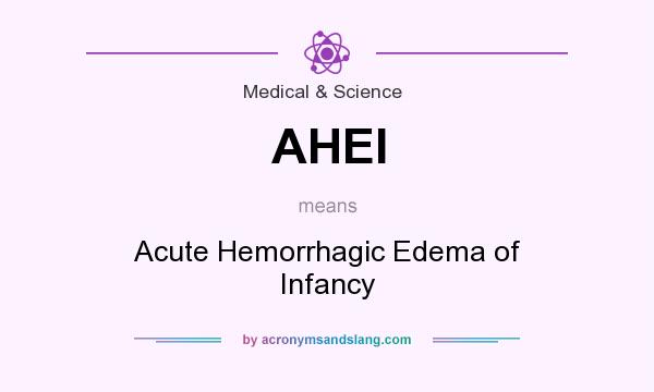 What does AHEI mean? It stands for Acute Hemorrhagic Edema of Infancy