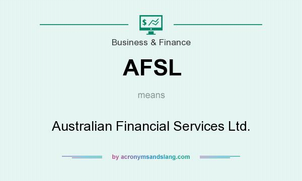 What does AFSL mean? It stands for Australian Financial Services Ltd.