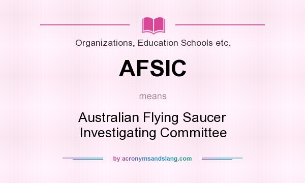 What does AFSIC mean? It stands for Australian Flying Saucer Investigating Committee
