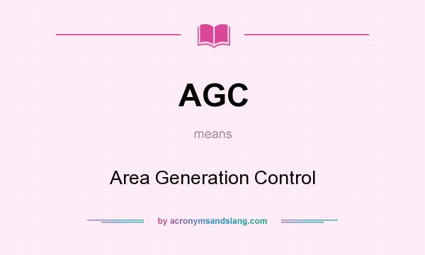 What does AGC mean? It stands for Area Generation Control